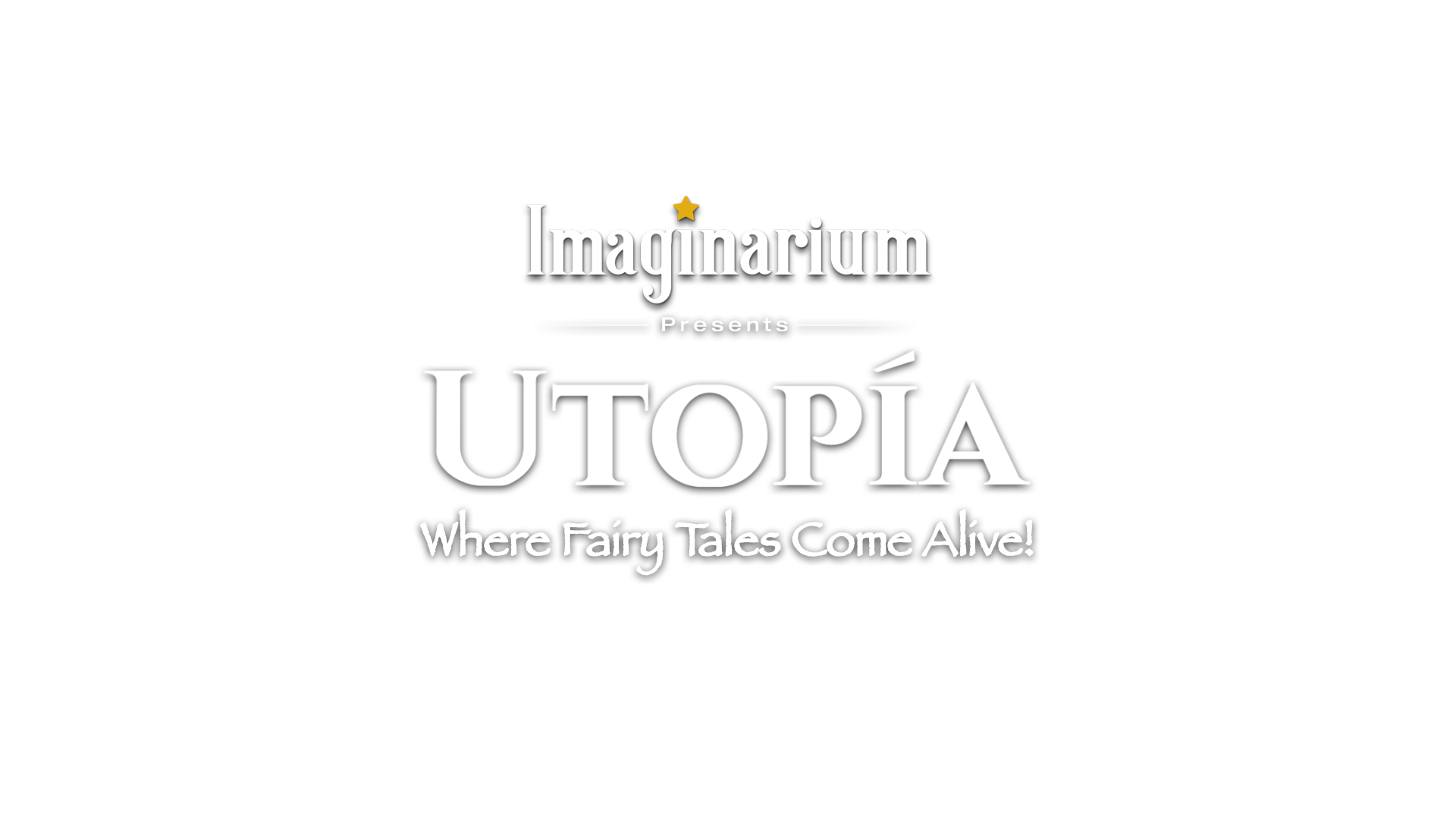 Imaginarium presents Utopia Where Fairy Tales Come Alive!