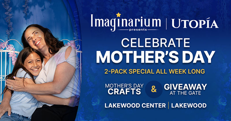 Imaginarium Utopia at Lakewood Celebrate Mother's Day