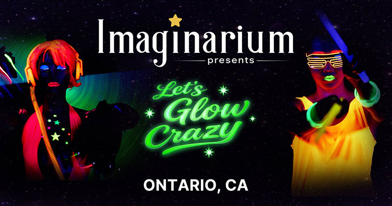 Imaginarium Ontario Let's Glow Crazy Now Open